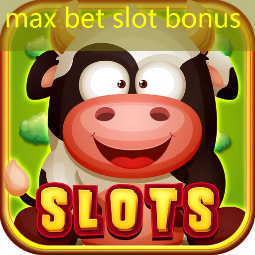 max bet slot bonus