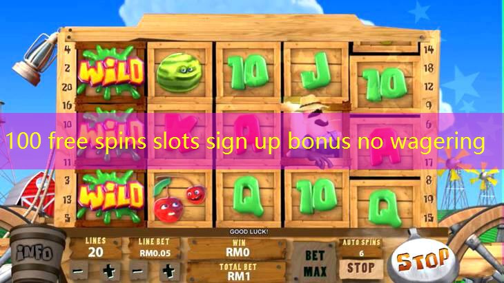 100 free spins slots sign up bonus no wagering